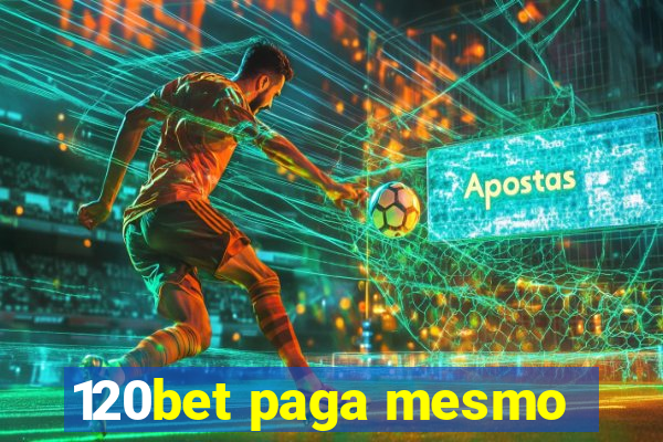 120bet paga mesmo